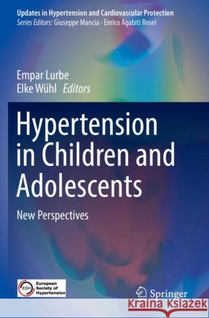 Hypertension in Children and Adolescents: New Perspectives Empar Lurbe Elke W 9783030181697 Springer