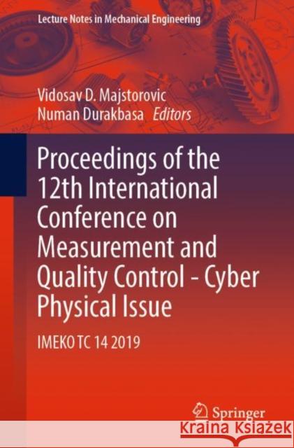 Proceedings of the 12th International Conference on Measurement and Quality Control - Cyber Physical Issue: Imeko Tc 14 2019 Majstorovic, Vidosav D. 9783030181765