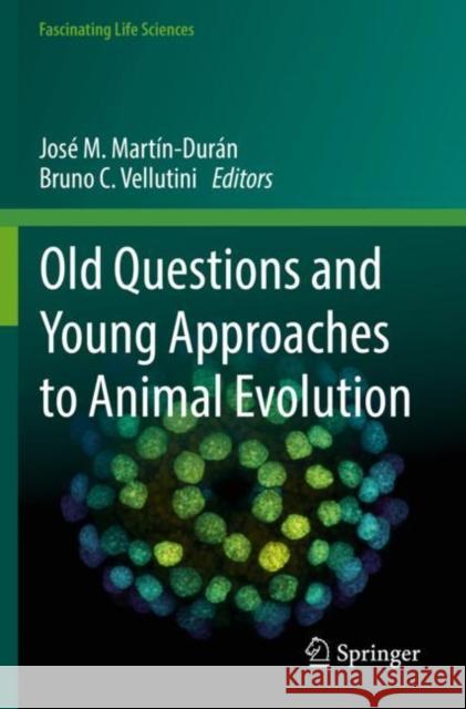 Old Questions and Young Approaches to Animal Evolution Mart Bruno C. Vellutini 9783030182045