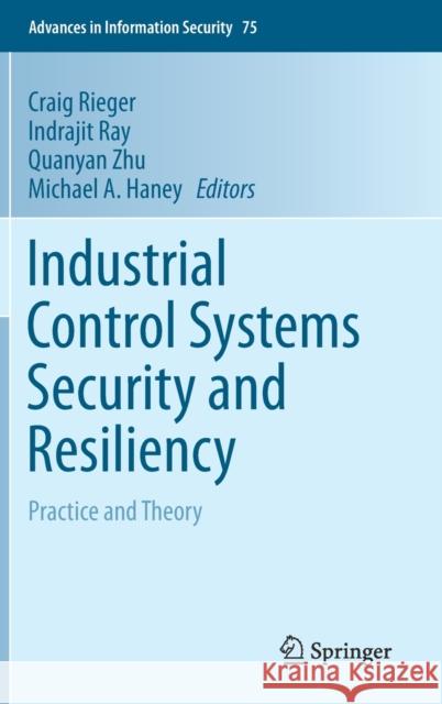 Industrial Control Systems Security and Resiliency: Practice and Theory Rieger, Craig 9783030182137 Springer