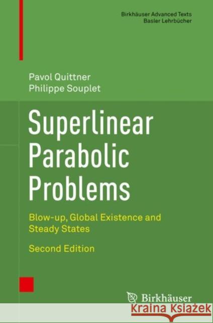 Superlinear Parabolic Problems: Blow-Up, Global Existence and Steady States Quittner, Prof Dr Pavol 9783030182205 Birkhauser