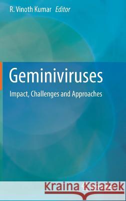 Geminiviruses: Impact, Challenges and Approaches Kumar, R. Vinoth 9783030182472 Springer