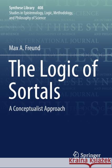 The Logic of Sortals: A Conceptualist Approach Max A. Freund 9783030182809 Springer