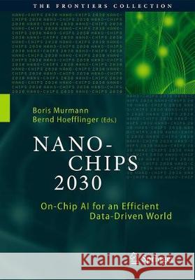 Nano-Chips 2030: On-Chip AI for an Efficient Data-Driven World Murmann, Boris 9783030183370 Springer