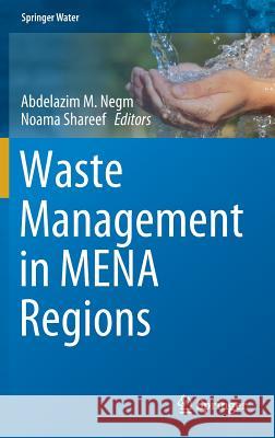 Waste Management in Mena Regions Negm, Abdelazim M. 9783030183493 Springer