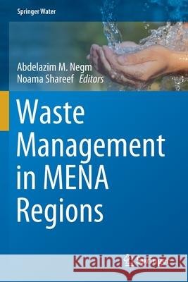 Waste Management in Mena Regions Abdelazim M. Negm Noama Shareef 9783030183523 Springer