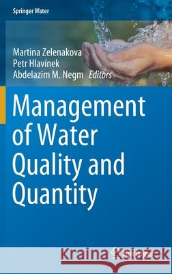 Management of Water Quality and Quantity Martina Zelenakova Petr Hlavinek Abdelazim M. Negm 9783030183585