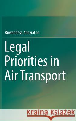 Legal Priorities in Air Transport Ruwantissa Abeyratne 9783030183905 Springer