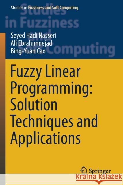 Fuzzy Linear Programming: Solution Techniques and Applications Nasseri, Seyed Hadi; Ebrahimnejad, Ali; Cao, Bing-Yuan 9783030183943