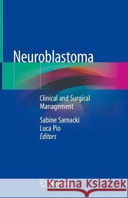 Neuroblastoma: Clinical and Surgical Management Sarnacki, Sabine 9783030183950
