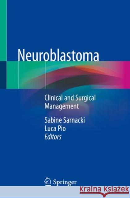 Neuroblastoma: Clinical and Surgical Management Sarnacki, Sabine 9783030183981
