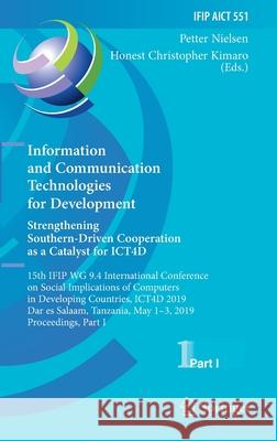 Information and Communication Technologies for Development. Strengthening Southern-Driven Cooperation as a Catalyst for Ict4d: 15th Ifip Wg 9.4 Intern Nielsen, Petter 9783030183998 Springer