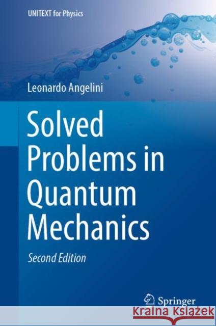 Solved Problems in Quantum Mechanics Leonardo Angelini 9783030184032 Springer