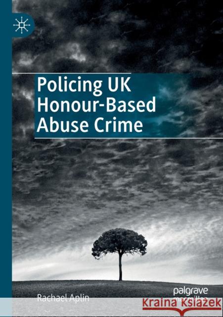 Policing UK Honour-Based Abuse Crime Rachael Aplin 9783030184322 Palgrave MacMillan