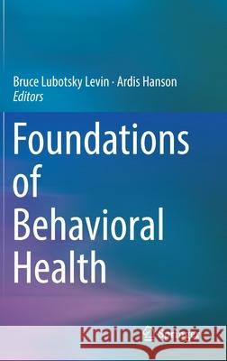 Foundations of Behavioral Health Bruce Lubotsky Levin Ardis Hanson 9783030184339