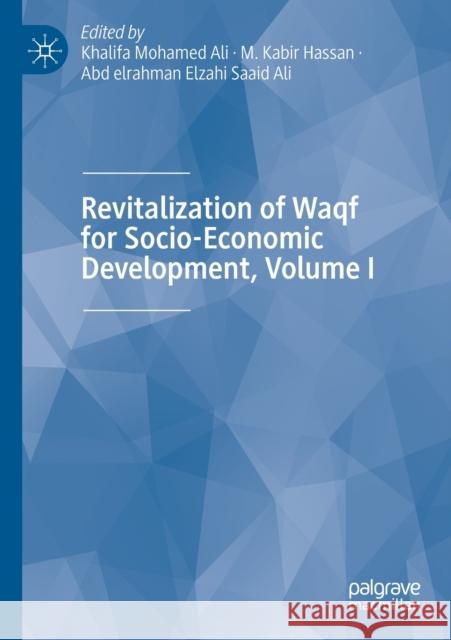 Revitalization of Waqf for Socio-Economic Development, Volume I Khalifa Mohamed Ali M. Kabir Hassan Abd Elrahman Elzahi Saaid Ali 9783030184476 Palgrave MacMillan