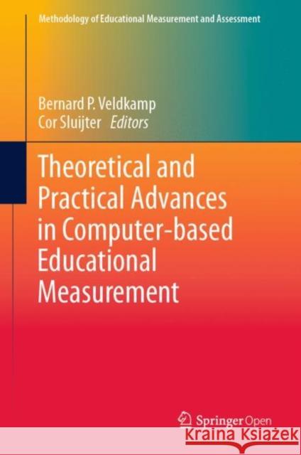 Theoretical and Practical Advances in Computer-Based Educational Measurement Veldkamp, Bernard P. 9783030184797