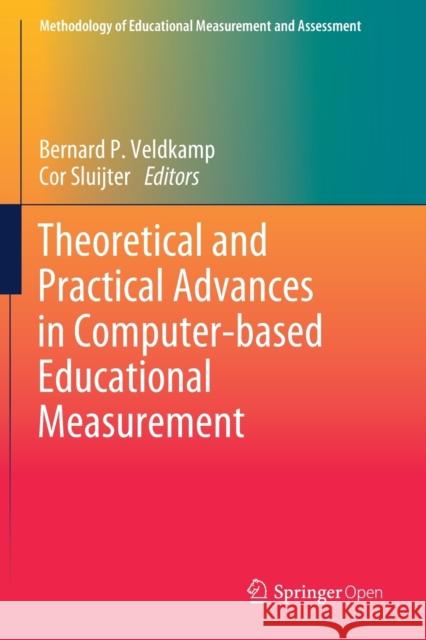 Theoretical and Practical Advances in Computer-Based Educational Measurement Bernard P. Veldkamp Cor Sluijter 9783030184827