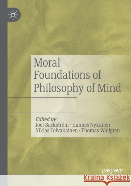 Moral Foundations of Philosophy of Mind  9783030184940 Springer International Publishing