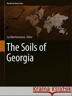 The Soils of Georgia Lia Matchavariani 9783030185084 Springer