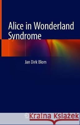 Alice in Wonderland Syndrome Jan Dirk Blom 9783030186081 Springer