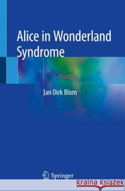 Alice in Wonderland Syndrome Jan Dirk Blom 9783030186111 Springer