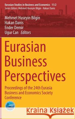 Eurasian Business Perspectives: Proceedings of the 24th Eurasia Business and Economics Society Conference Bilgin, Mehmet Huseyin 9783030186517