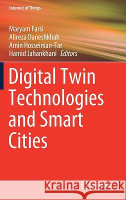 Digital Twin Technologies and Smart Cities Maryam Farsi Alireza Daneshkhah Amin Hosseinian-Far 9783030187316 Springer