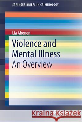 Violence and Mental Illness: An Overview Ahonen, Lia 9783030187491