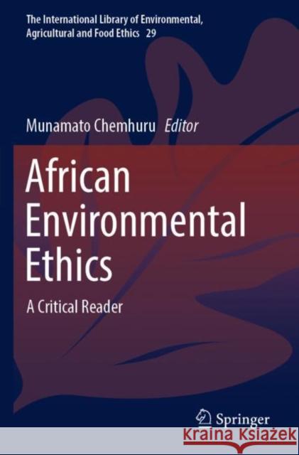 African Environmental Ethics: A Critical Reader Chemhuru, Munamato 9783030188092 Springer