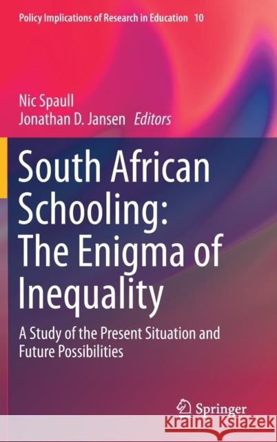 South African Schooling: The Enigma of Inequality: A Study of the Present Situation and Future Possibilities Spaull, Nic 9783030188108 Springer