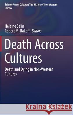 Death Across Cultures: Death and Dying in Non-Western Cultures Selin, Helaine 9783030188252 Springer