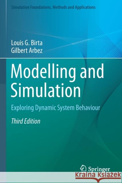 Modelling and Simulation: Exploring Dynamic System Behaviour Louis G. Birta Gilbert Arbez 9783030188719 Springer