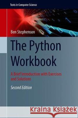 The Python Workbook: A Brief Introduction with Exercises and Solutions Stephenson, Ben 9783030188726 Springer Nature Switzerland AG