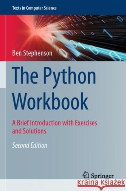 The Python Workbook: A Brief Introduction with Exercises and Solutions Ben Stephenson 9783030188757 Springer