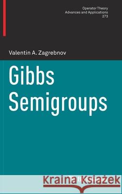 Gibbs Semigroups Valentin A. Zagrebnov 9783030188764