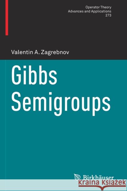 Gibbs Semigroups Valentin A. Zagrebnov 9783030188795