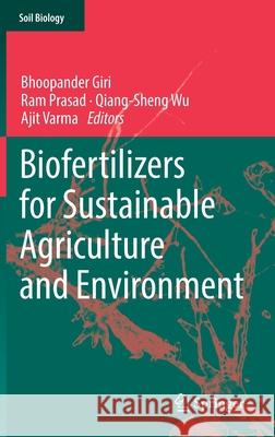Biofertilizers for Sustainable Agriculture and Environment Bhoopander Giri Ram Prasad Qiang-Sheng Wu 9783030189327