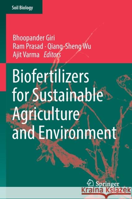 Biofertilizers for Sustainable Agriculture and Environment Bhoopander Giri Ram Prasad Qiang-Sheng Wu 9783030189358 Springer