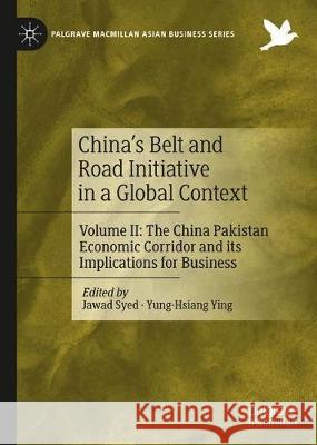 China's Belt and Road Initiative in a Global Context: Volume II: The China Pakistan Economic Corridor and Its Implications for Business Syed, Jawad 9783030189587