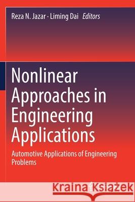 Nonlinear Approaches in Engineering Applications: Automotive Applications of Engineering Problems Reza N. Jazar Liming Dai 9783030189655 Springer