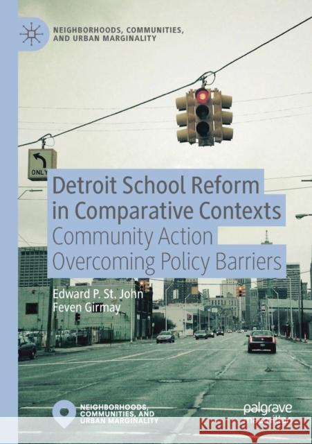 Detroit School Reform in Comparative Contexts: Community Action Overcoming Policy Barriers Edward S Feven Girmay 9783030190132 Palgrave MacMillan