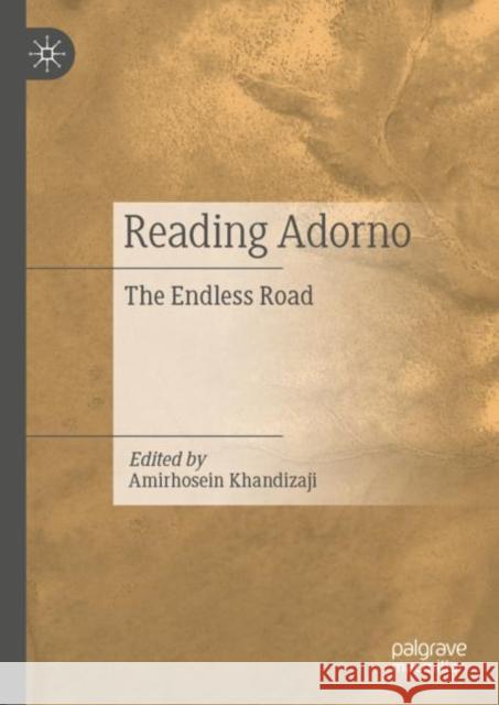 Reading Adorno: The Endless Road Khandizaji, Amirhosein 9783030190477