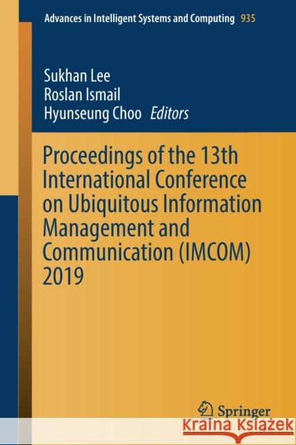 Proceedings of the 13th International Conference on Ubiquitous Information Management and Communication (Imcom) 2019 Lee, Sukhan 9783030190620 Springer