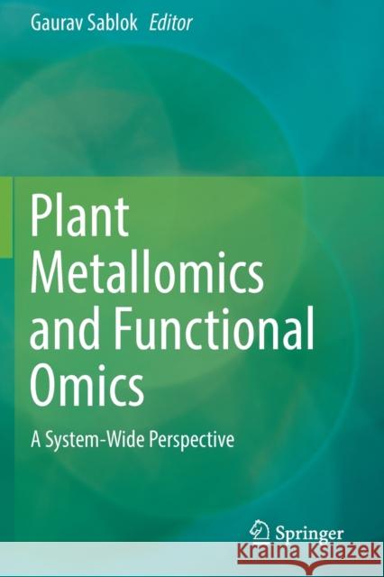 Plant Metallomics and Functional Omics: A System-Wide Perspective Gaurav Sablok 9783030191054