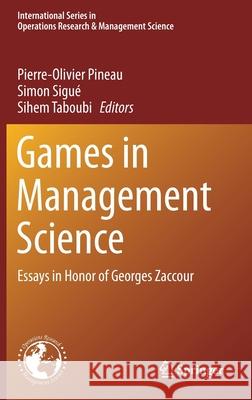 Games in Management Science: Essays in Honor of Georges Zaccour Pineau, Pierre-Olivier 9783030191061 Springer