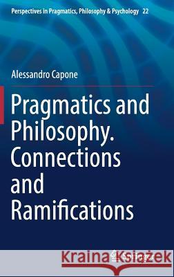 Pragmatics and Philosophy. Connections and Ramifications Capone, Alessandro 9783030191450 Springer