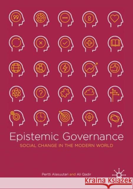 Epistemic Governance: Social Change in the Modern World Alasuutari, Pertti 9783030191498