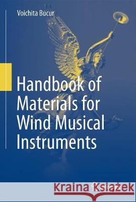 Handbook of Materials for Wind Musical Instruments Bucur, Voichita 9783030191740