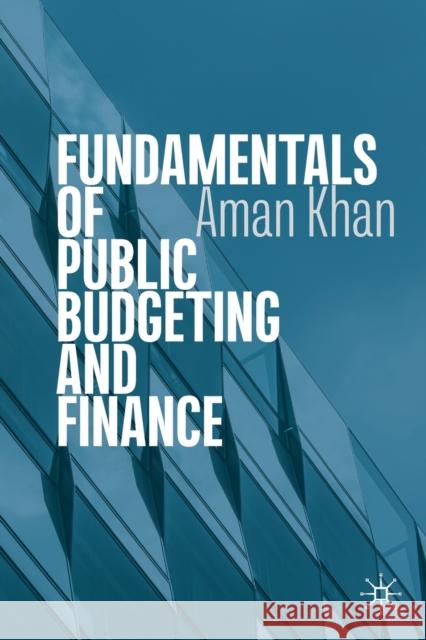 Fundamentals of Public Budgeting and Finance Aman Khan 9783030192280 Springer International Publishing